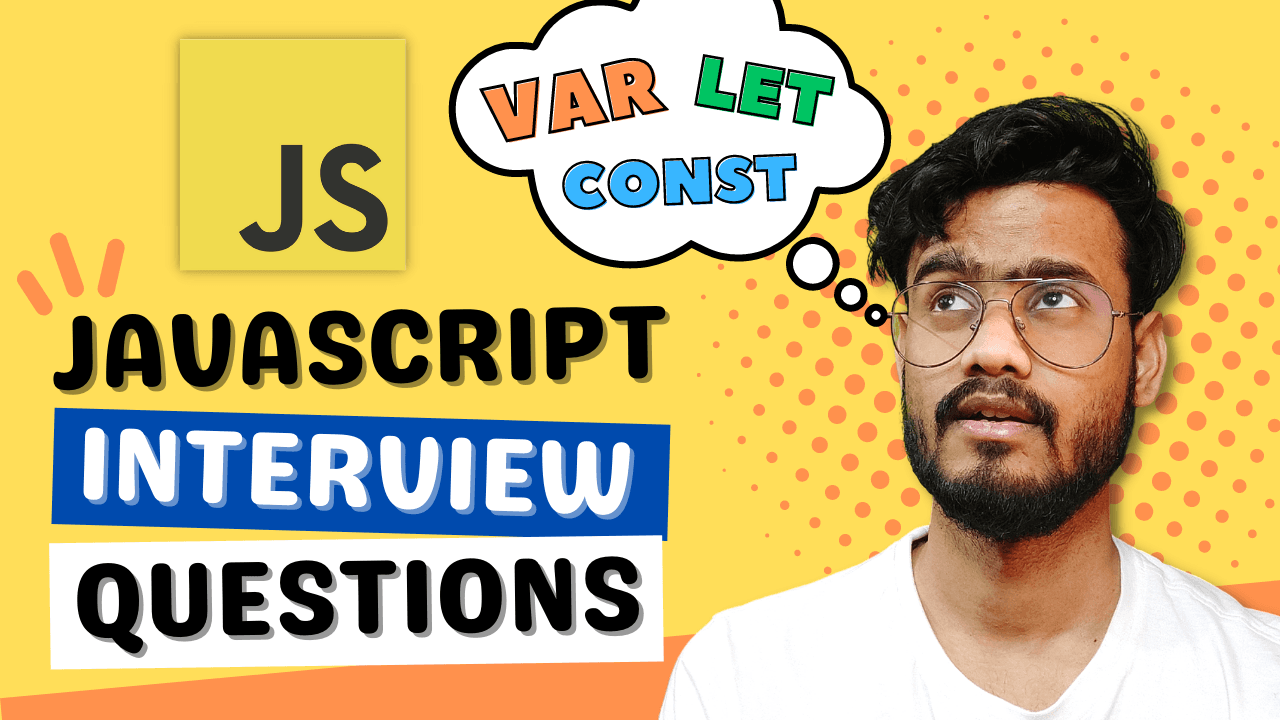 Javascript Interview Questions on Var, Let and Const